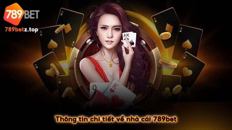 Thông tin chi tiết về nhà cái 789bet