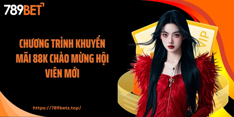 Chương trình khuyến mãi 88K chào mừng hội viên mới