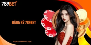 Đăng Ký 789BET: Tạo Tài Khoản Cá Cược Đơn Giản, Nhanh Gọn