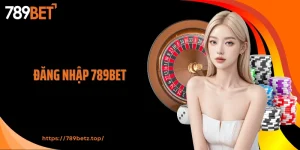 Đăng Nhập 789BET: Gia Nhập Hệ Thống Cá Cược Uy Tín Số 1