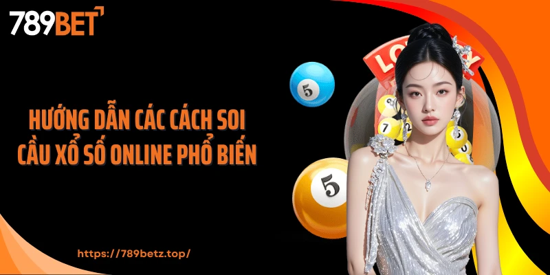 Hướng dẫn các cách soi cầu xổ số online phổ biến